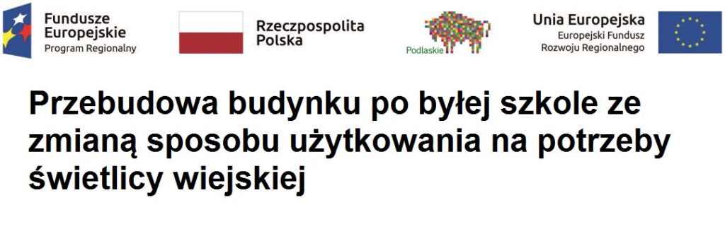 Przebudowa budynku po byłej szkole ze zmianą sposobu użytkowania na potrzeby świetlicy wiejskiej
