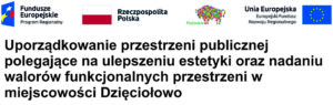 Uporządkowanie przestrzeni publicznej polegające na ulepszeniu estetyki oraz nadaniu walorów funkcjonalnych przestrzeni w miejscowości Dzięciołowo