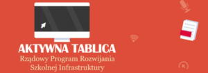 AKTYWNA TABLICA Rządowy Program Rozwijania Szkolnej Infrastruktury